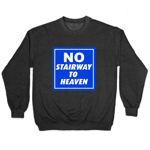 No Stairway To Heaven Pullover