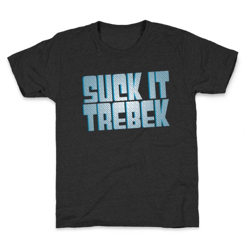 Suck it Trebek Kids T-Shirt