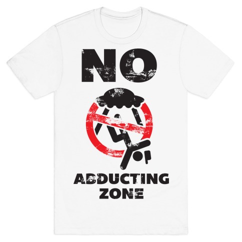 No Abducting Zone T-Shirt