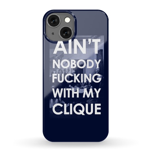 Ain't Nobody F***in Wit My Clique (Founding Fathers) Phone Case