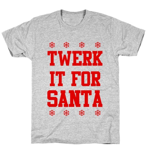 Twerk it for Santa T-Shirt