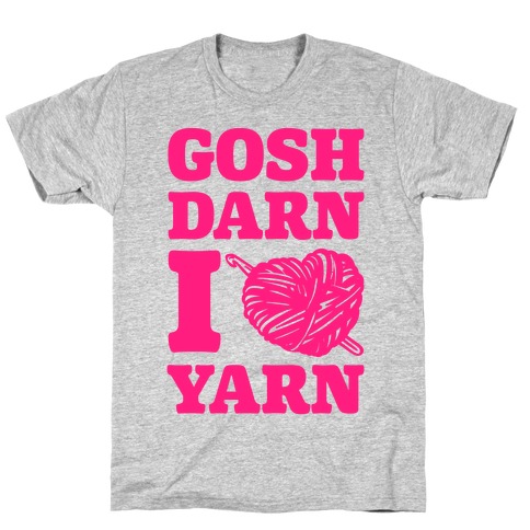 Gosh Darn I Love Yarn T-Shirt