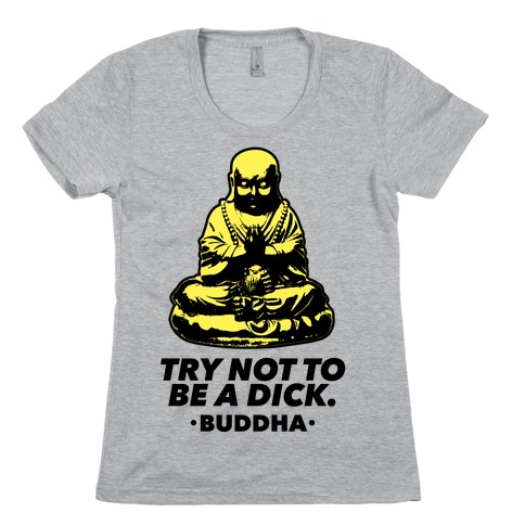 Try Not To Be a Dick Womens T-Shirt