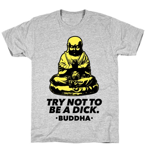 Try Not To Be a Dick T-Shirt