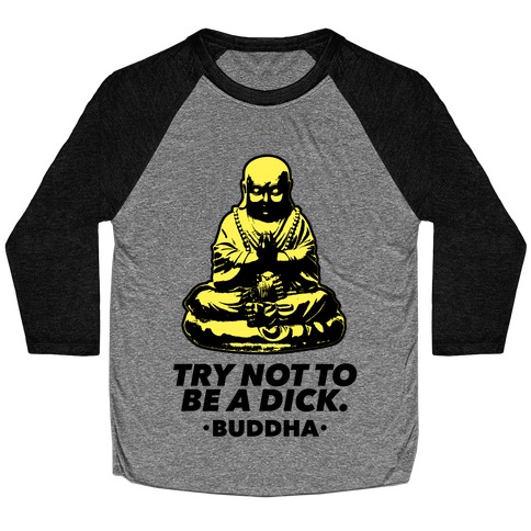 Try Not To Be a Dick Baseball Tee