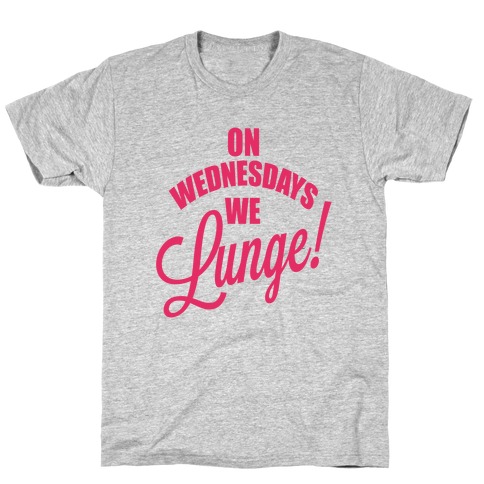On Wednesdays We Lunge! T-Shirt