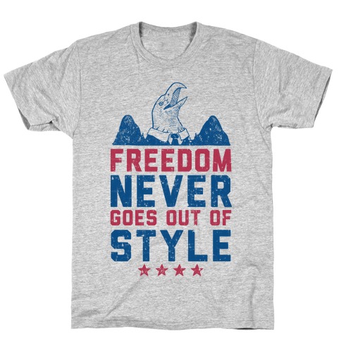Freedom Never Goes Out of Style T-Shirt
