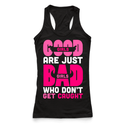 Good Girls Are Just Bad Girls - Racerback Tank Tops - HUMAN