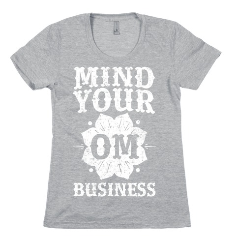 Mind Your Om Business Womens T-Shirt