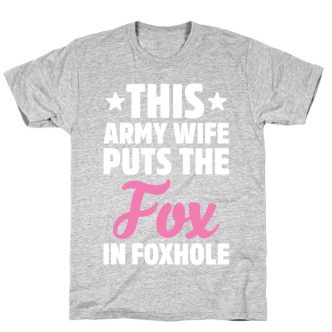 This Army Wife Puts The "Fox" In "Foxhole" T-Shirt