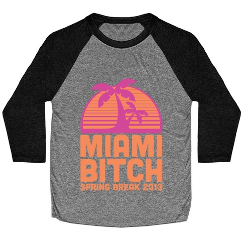 Miami Bitch Baseball Tee