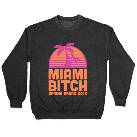 Miami Bitch Pullover