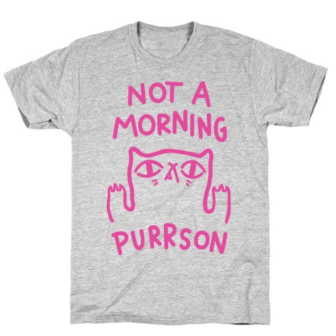Not A Morning Purrson T-Shirt