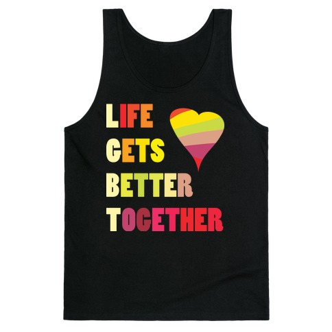 Life Gets Better Together Tank Top