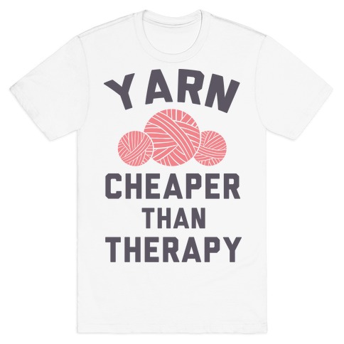Yarn: Cheaper Than Therapy T-Shirt