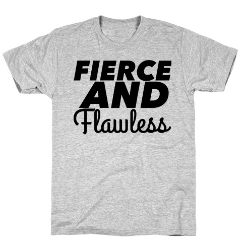 Fierce and Flawless T-Shirt