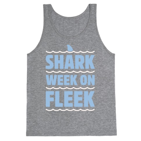 Shark Week On Fleek Tank Top