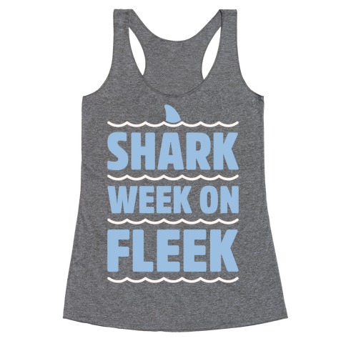 Shark Week On Fleek Racerback Tank Top