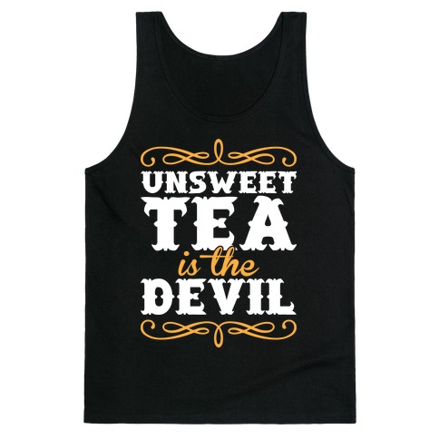 Unsweet Tea Is The Devil Tank Top