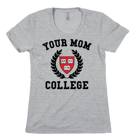 Your Mom Goes To College Womens T-Shirt