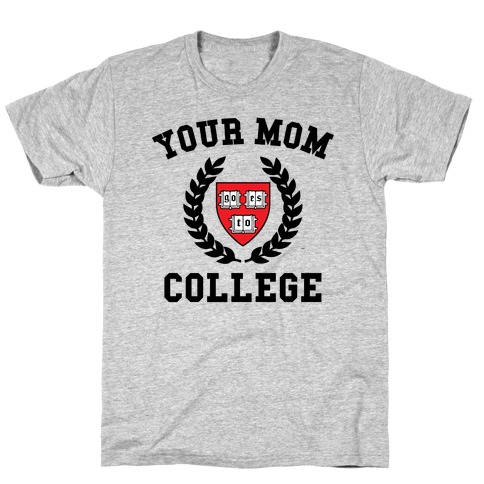 Your Mom Goes To College T-Shirt