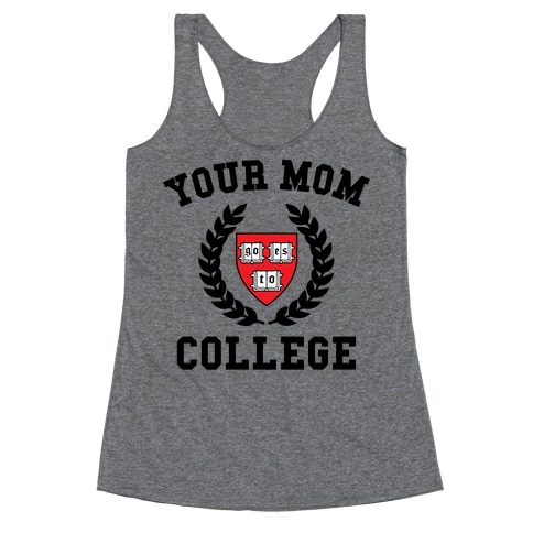 Your Mom Goes To College Racerback Tank Top