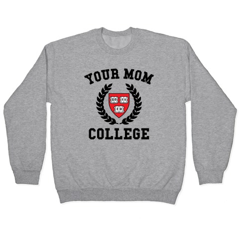 Your Mom Goes To College Pullovers