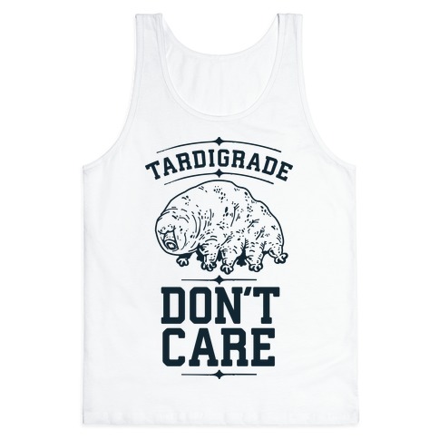 Tardigrade Don't Care Tank Tops | LookHUMAN