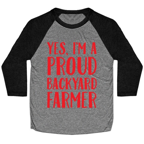 Yes I'm A Proud Backyard Farmer Baseball Tee