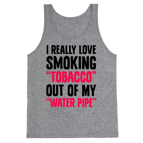 "Tobacco" Out Of My "Water Pipe" Tank Top