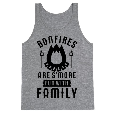 Bonfires Are S'more Fun With Family Tank Top