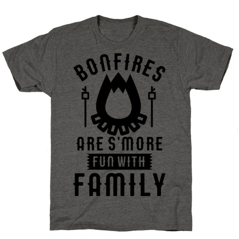 Bonfires Are S'more Fun With Family T-Shirt
