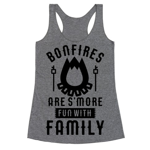 Bonfires Are S'more Fun With Family Racerback Tank Top