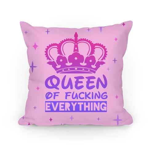 Queen Of F***ing Everything Pillow