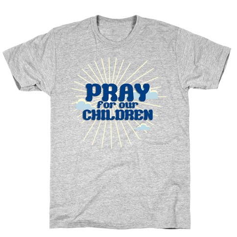 Pray for the Children T-Shirt