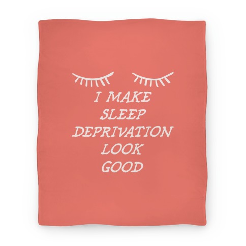 Sleep Deprivation Blanket