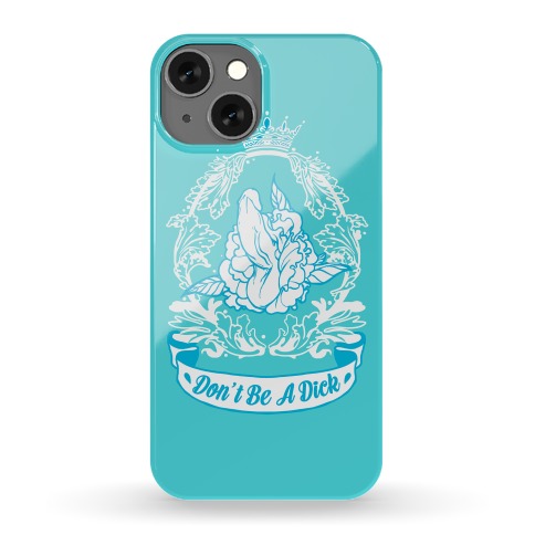 Don't Be A Dick Phone Case
