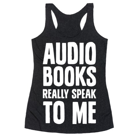 Audio Books Really Speak To Me Racerback Tank Top