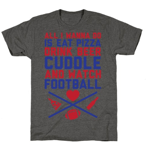 Pizza, Beer, Cuddling, And Football T-Shirt