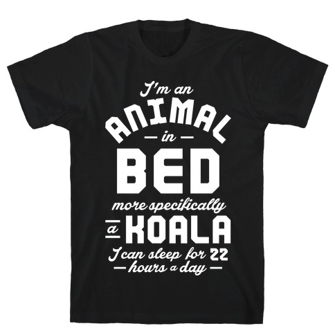 I'm An Animal In Bed T-Shirt
