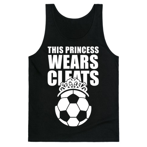 This Princess Wears Cleats (Soccer) Tank Top