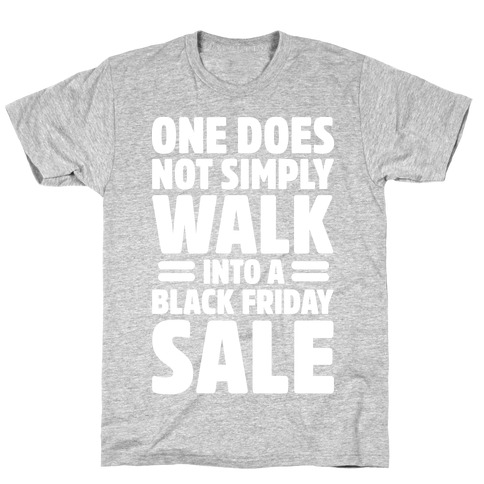 One Does Not Simply Walk Into A Black Friday Sale T-Shirt