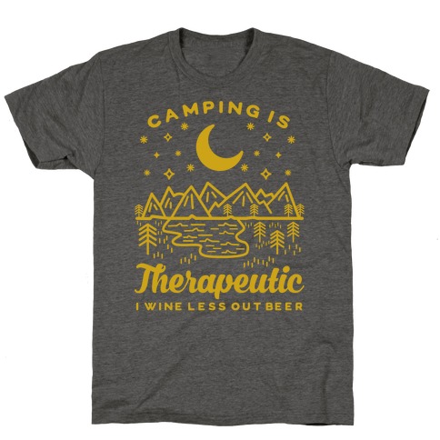 Camping is Therapeutic I Wine Less Out Beer T-Shirt