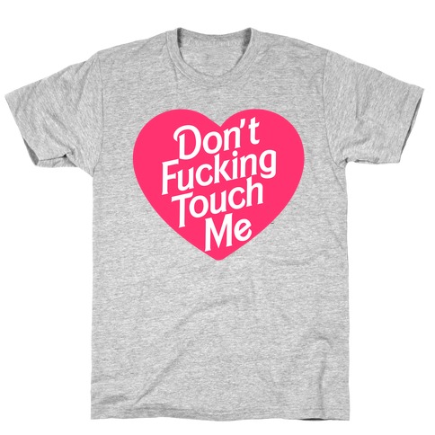 Don't F***ing Touch Me T-Shirt