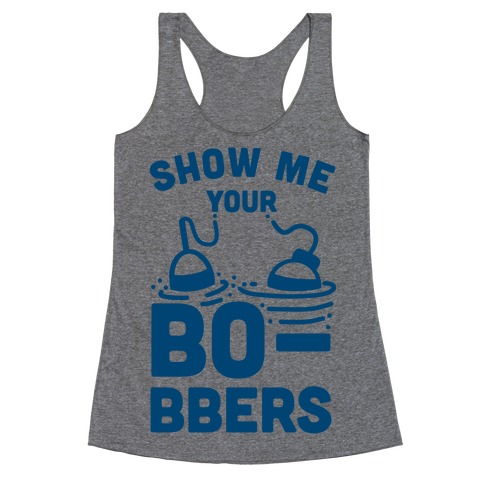 Show Me Your Bobbers Racerback Tank Top