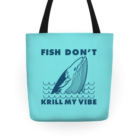 Fish Don't Krill My Vibe Tote