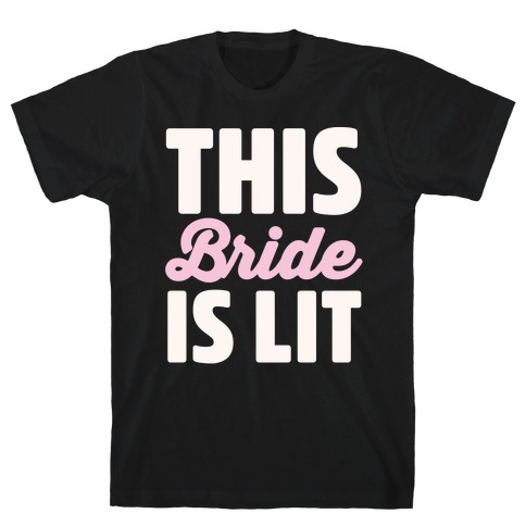 This Bride Is Lit T-Shirt