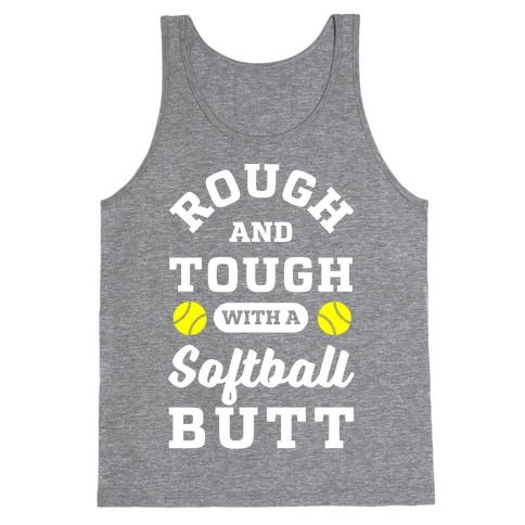 Rough And Tough With Softball Butt Tank Top