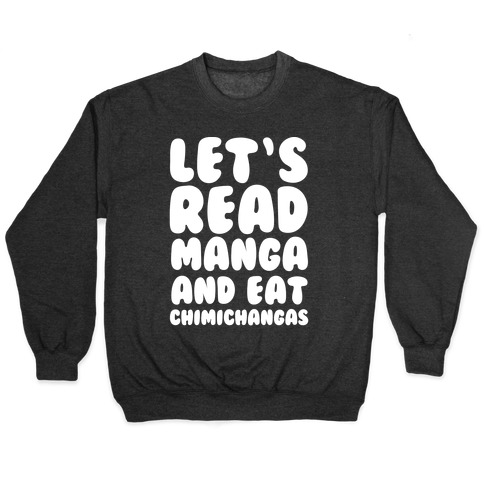 Let's Read Manga and Eat Chimichangas Pullover