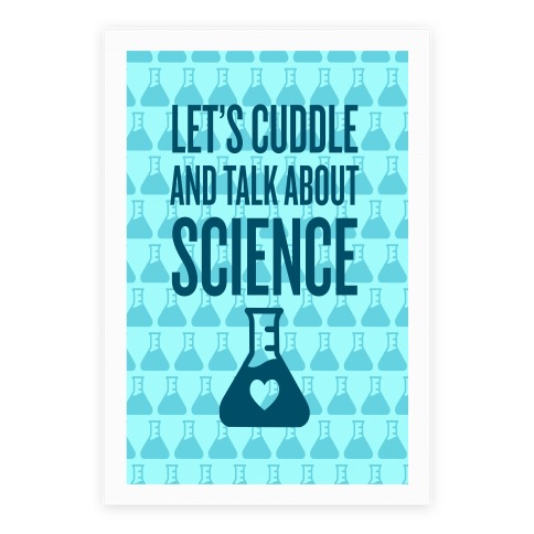 Let's Cuddle And Talk About Science Poster